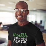 Wealth is new Black Unisex t-shirt