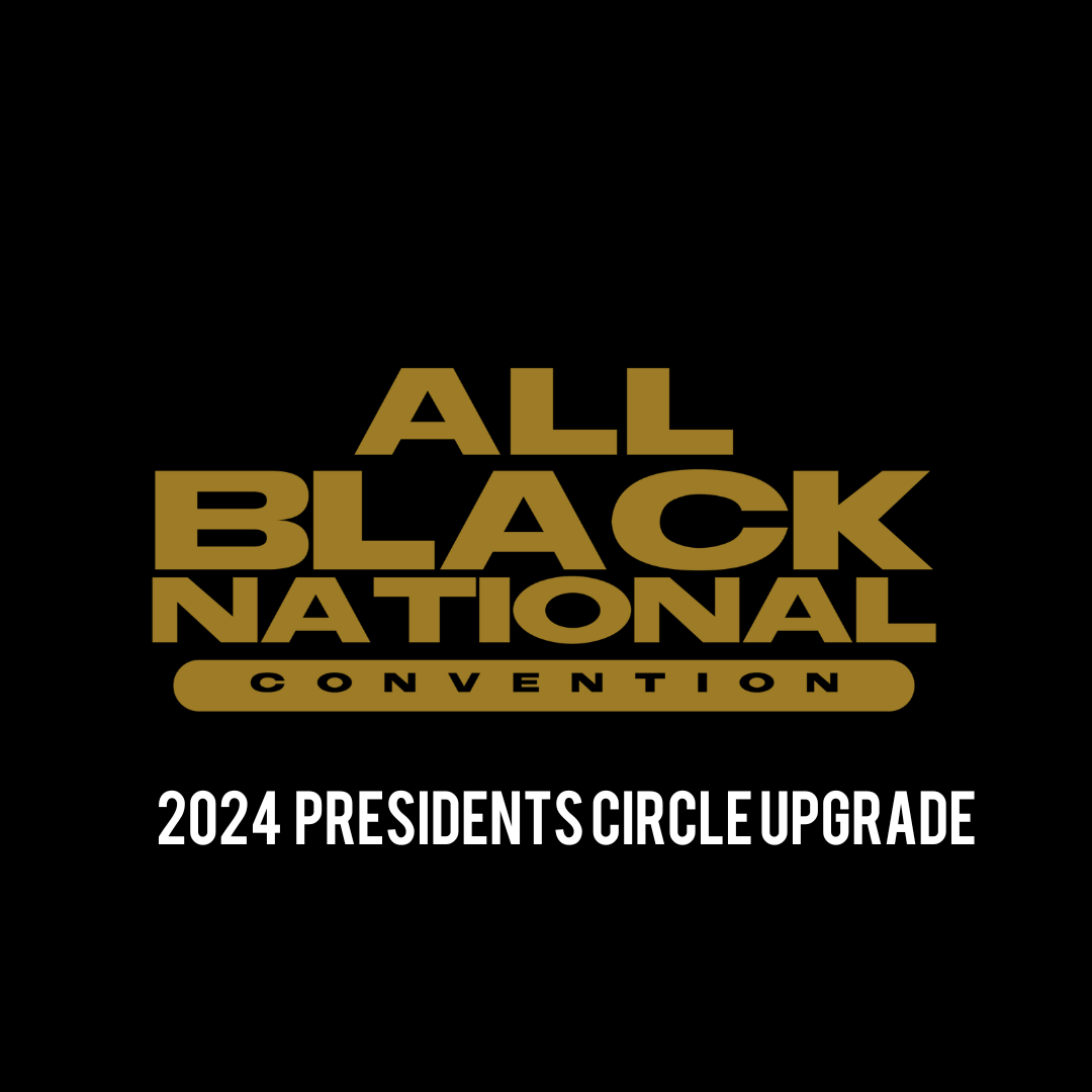 2025 All Black National Convention Presidents Circle Upgrade Ticket