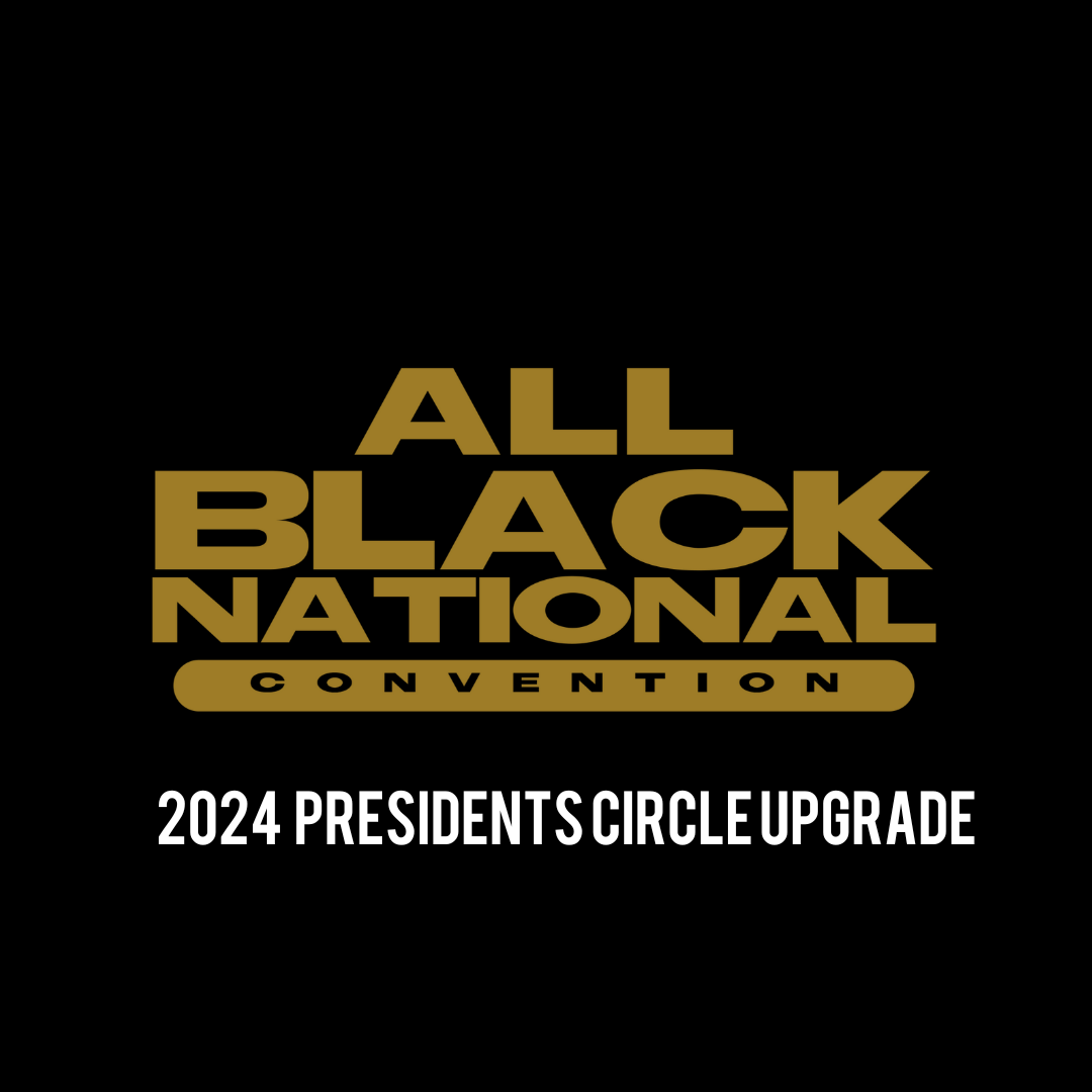 2024 All Black National Convention Presidents Circle Upgrade Ticket