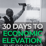 30 Days to Economic Elevation - The Dr Boyce Blueprint - The Second Round