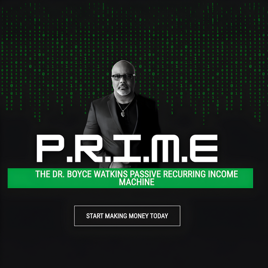 P.R.I.M.E THE DR. BOYCE WATKINS PASSIVE RECURRING INCOME MACHINE