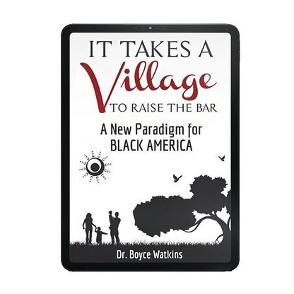 It Takes A Village To Raise The Bar: A New Paradigm for Black America - Ebook